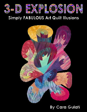 3-D Explosion: Simply FABULOUS Art Quilt Illusions